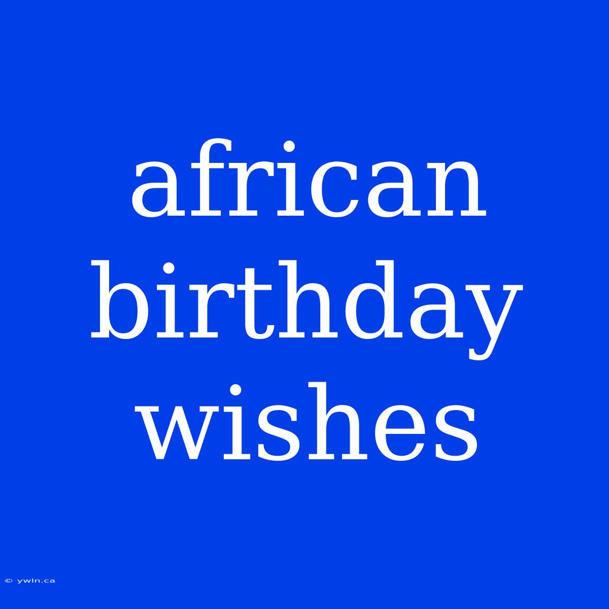 African Birthday Wishes