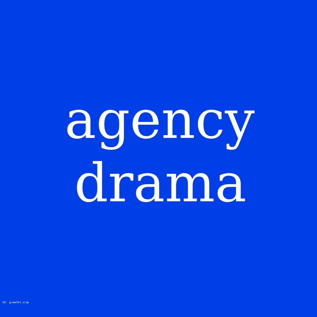 Agency Drama