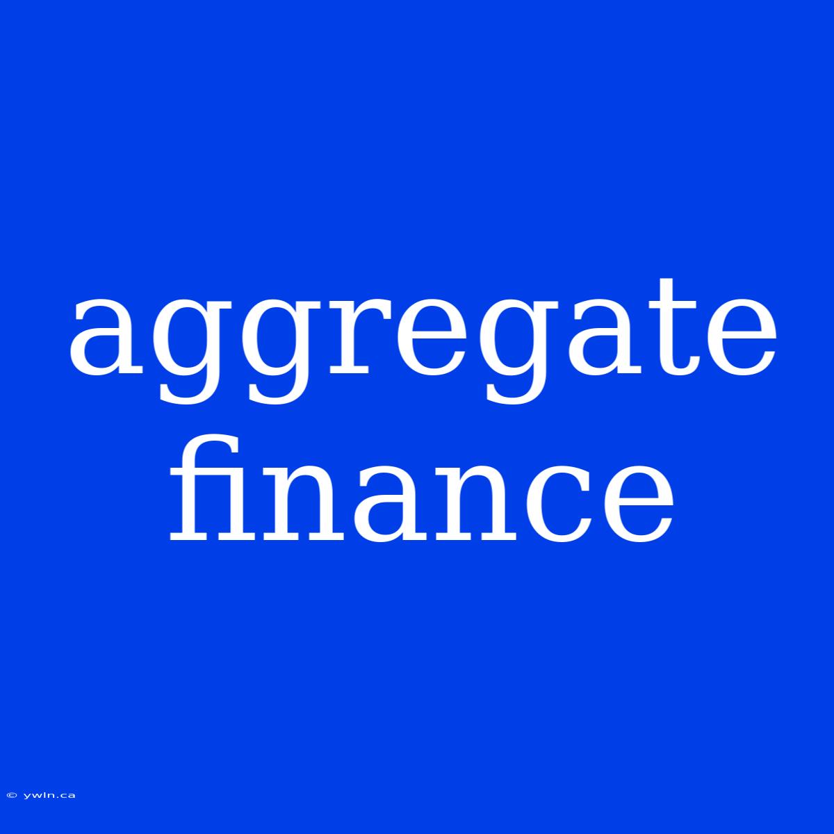 Aggregate Finance