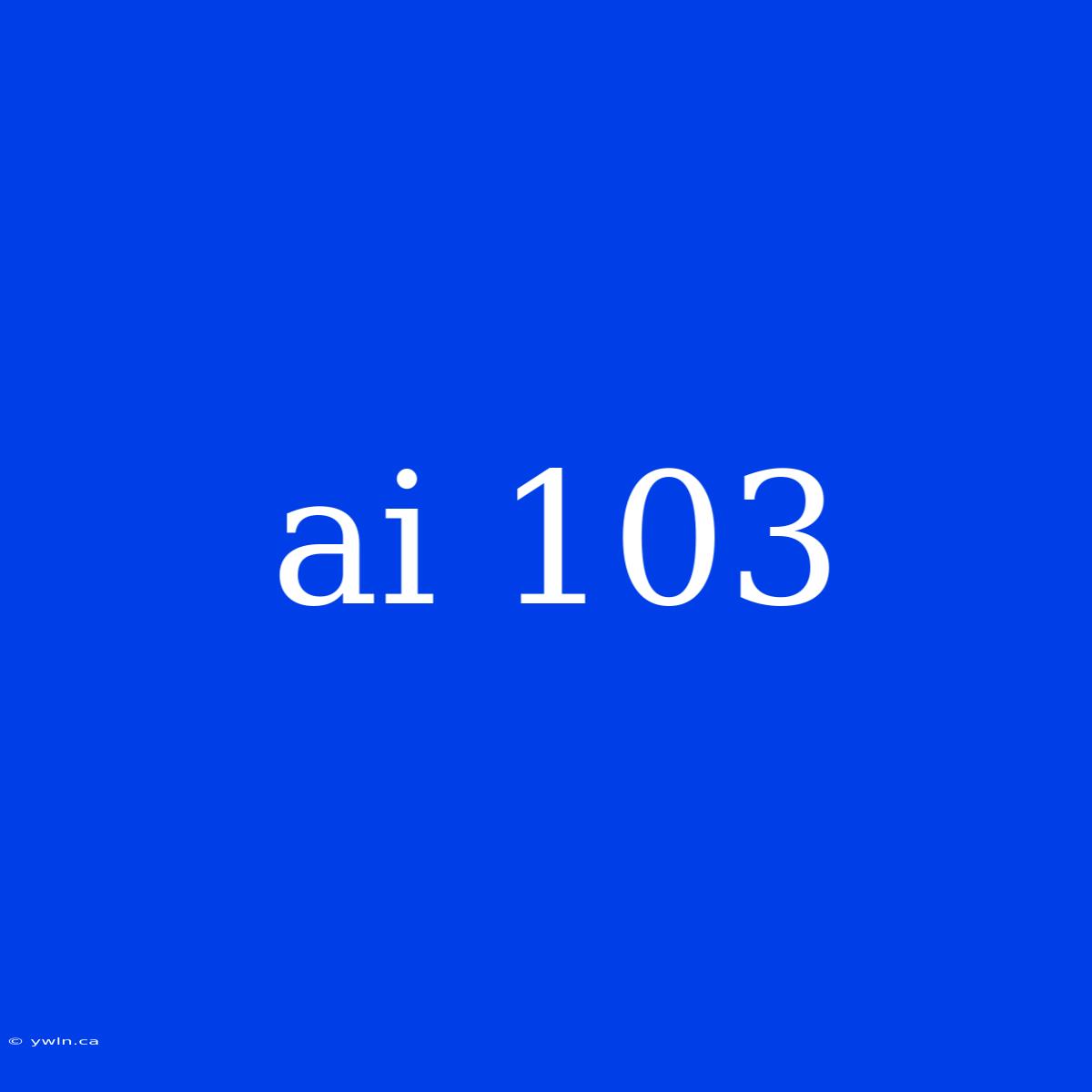 Ai 103