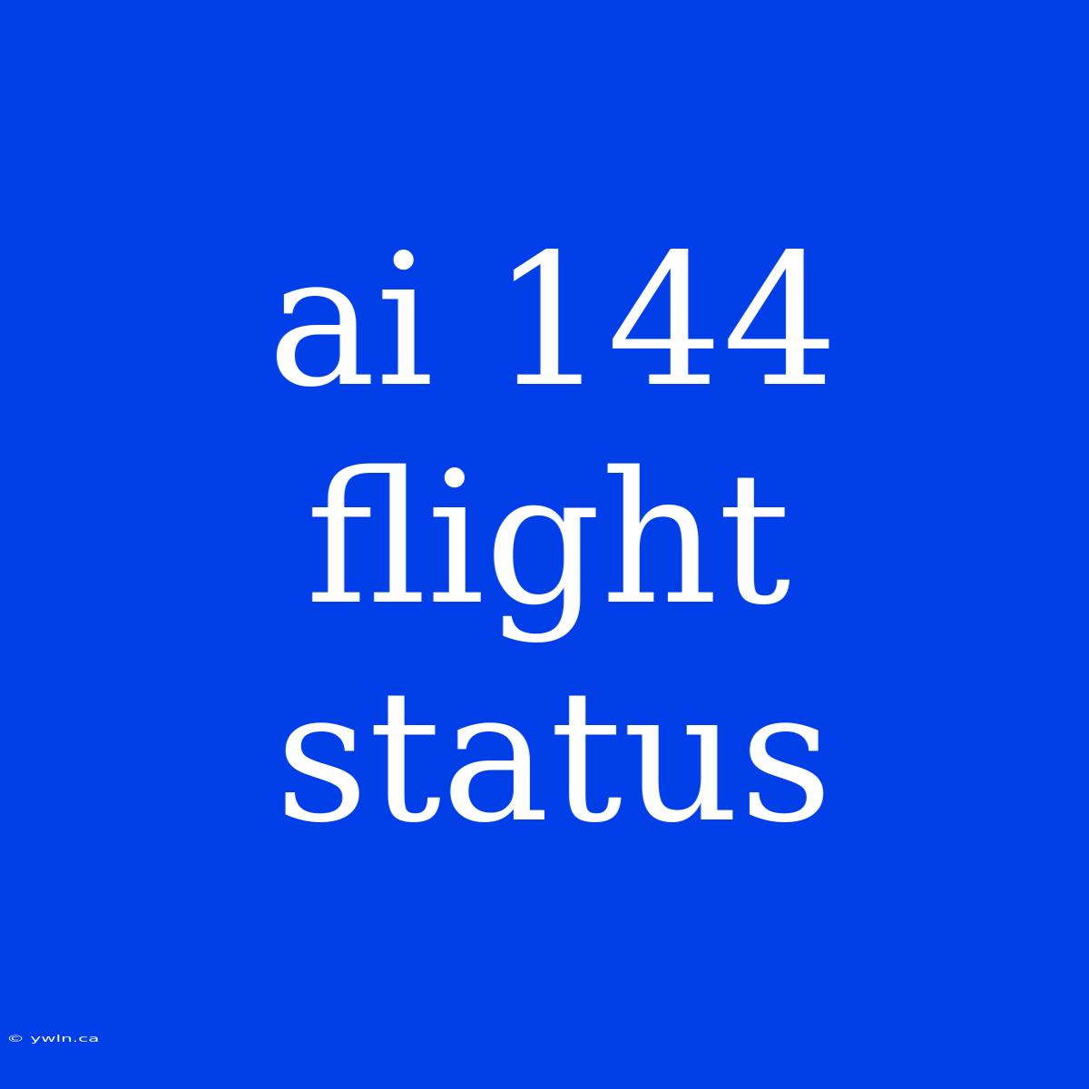 Ai 144 Flight Status