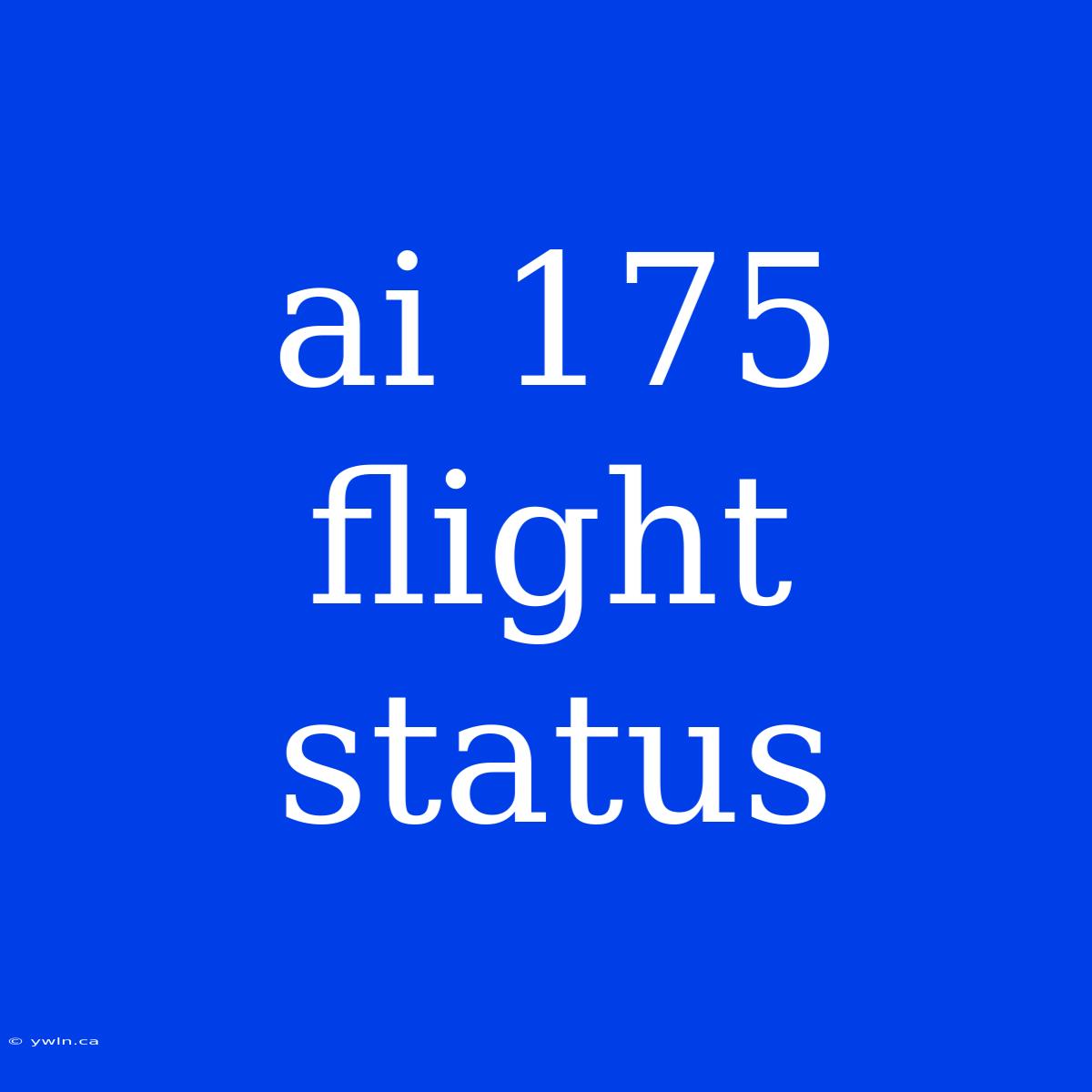 Ai 175 Flight Status