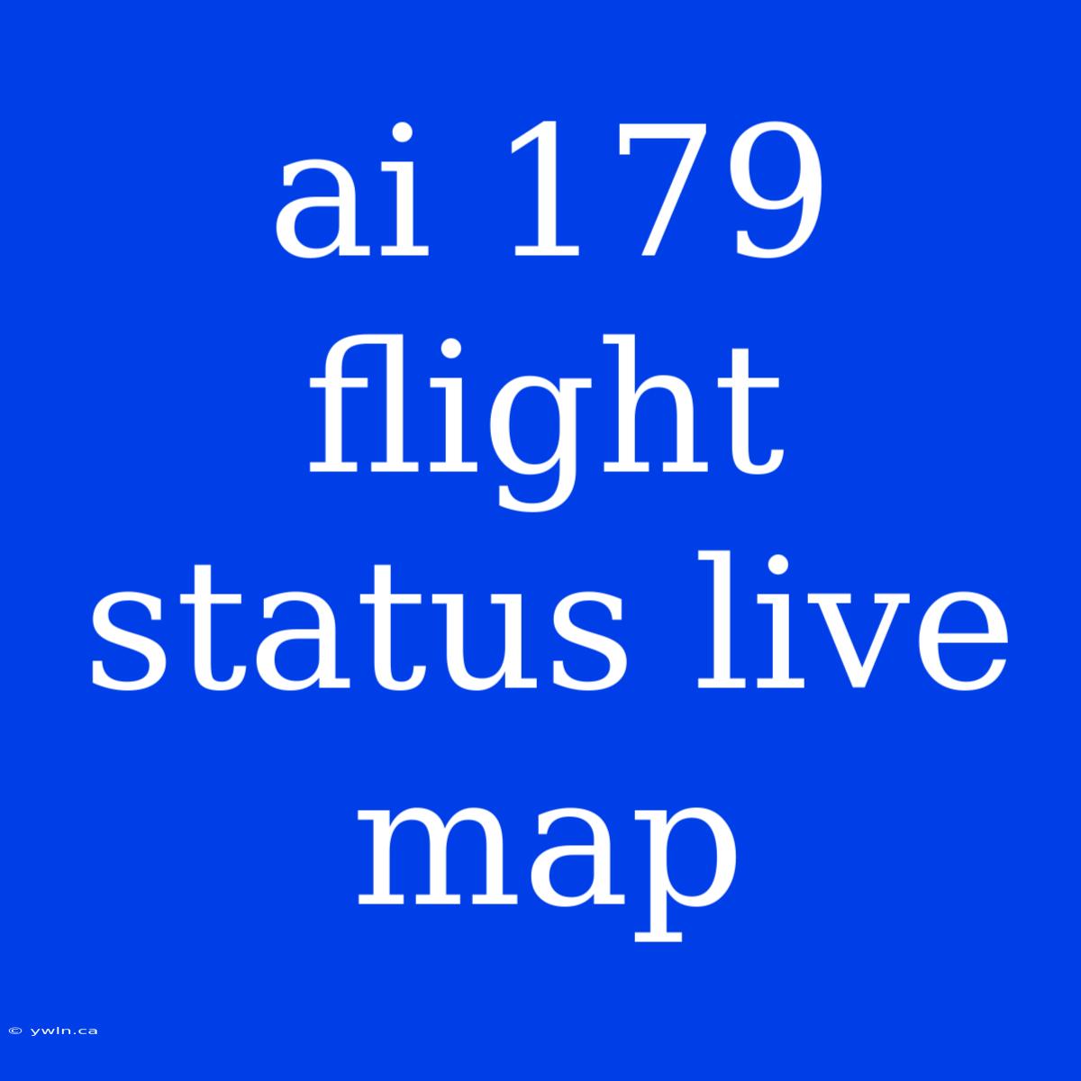 Ai 179 Flight Status Live Map