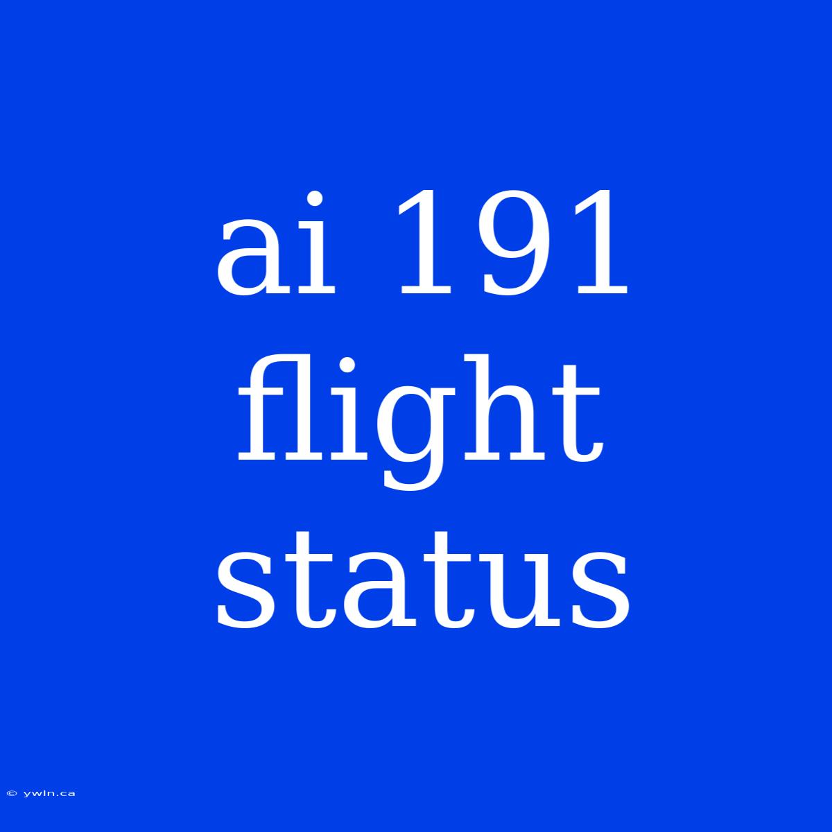 Ai 191 Flight Status