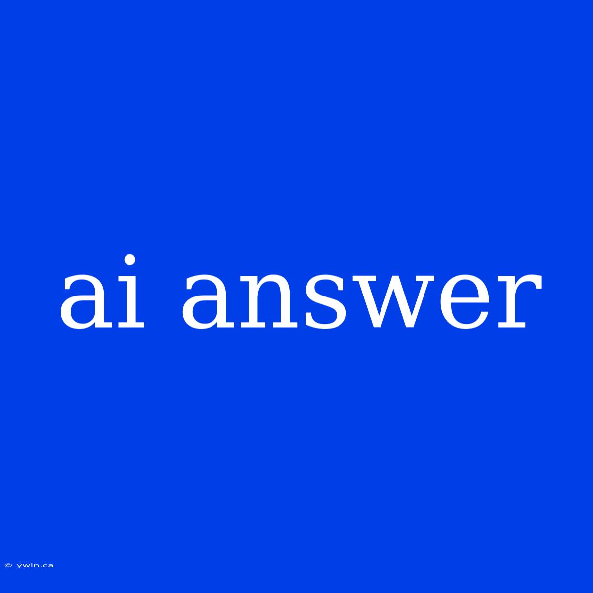 Ai Answer