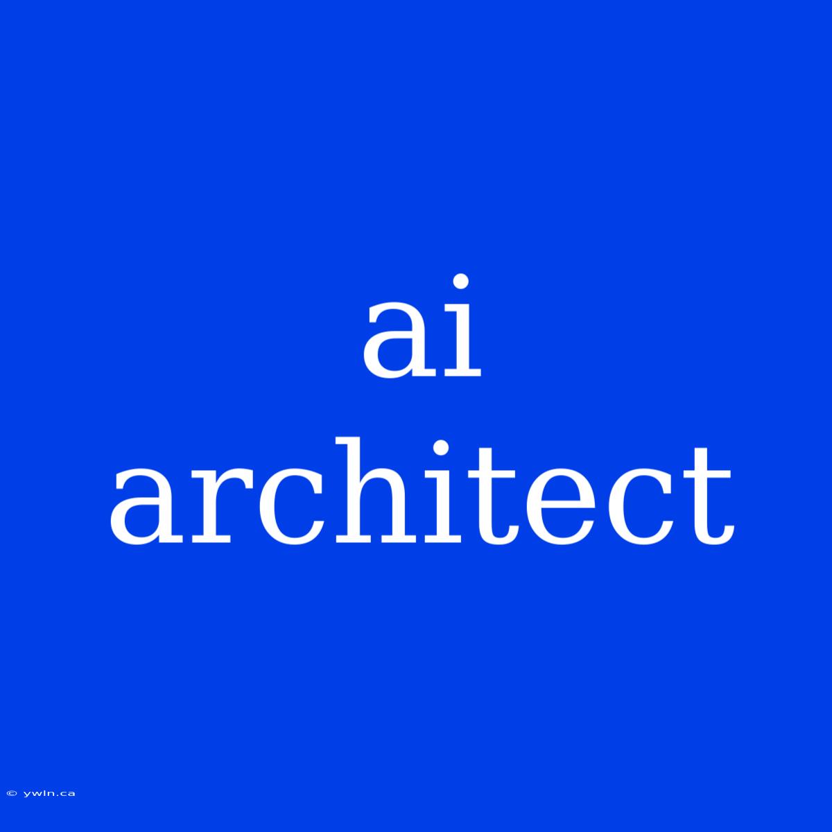 Ai Architect