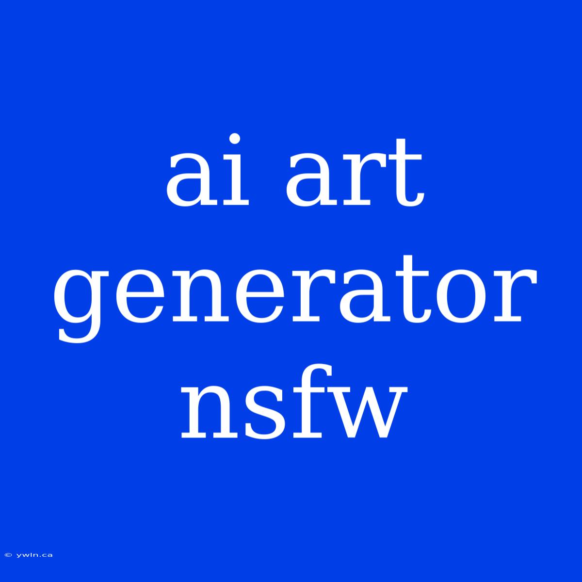 Ai Art Generator Nsfw