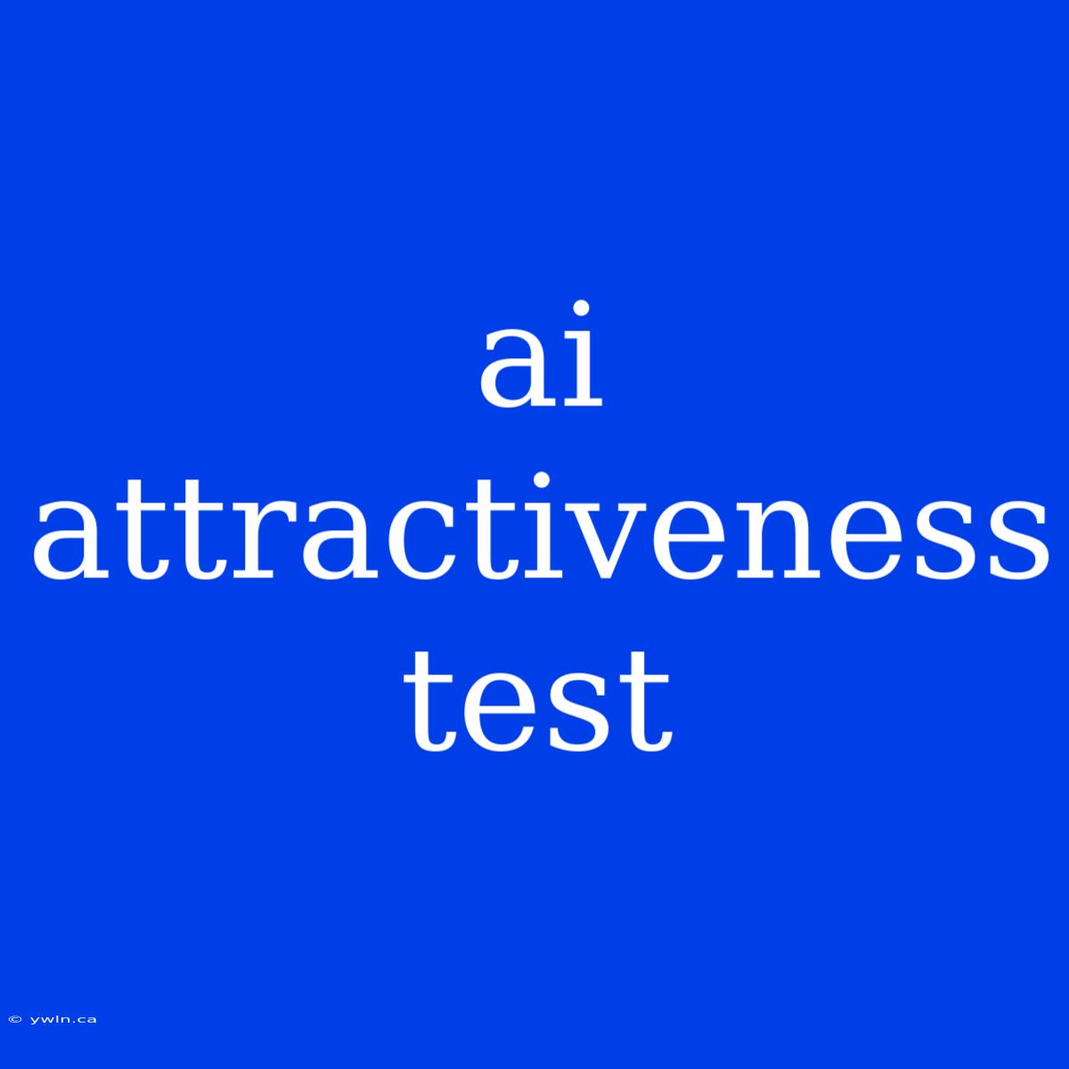 Ai Attractiveness Test