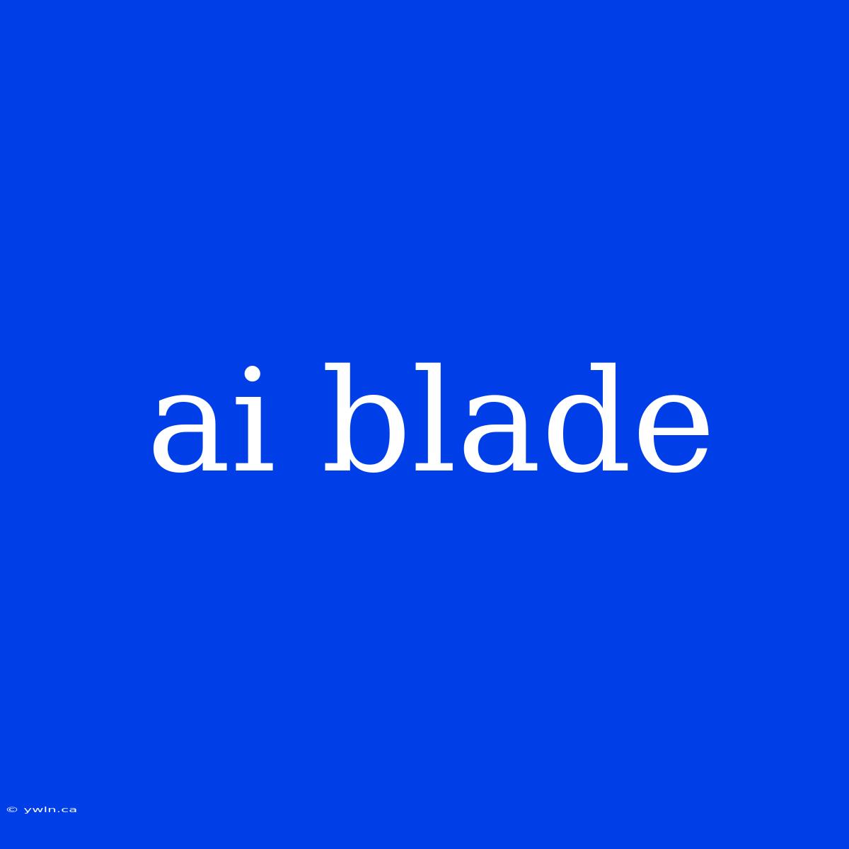 Ai Blade