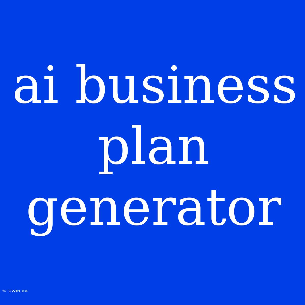 Ai Business Plan Generator