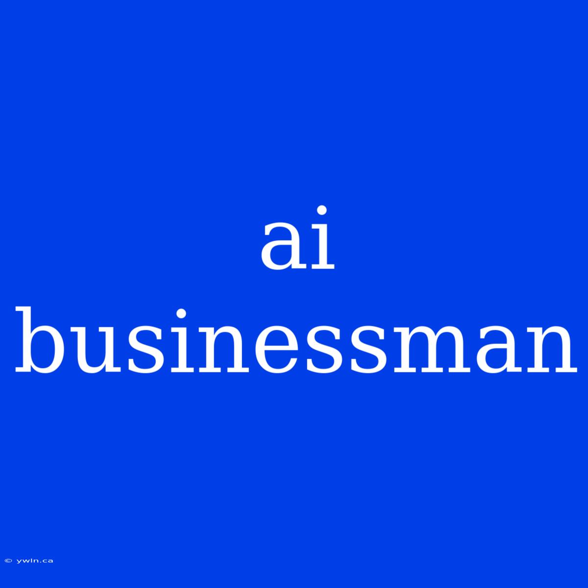 Ai Businessman