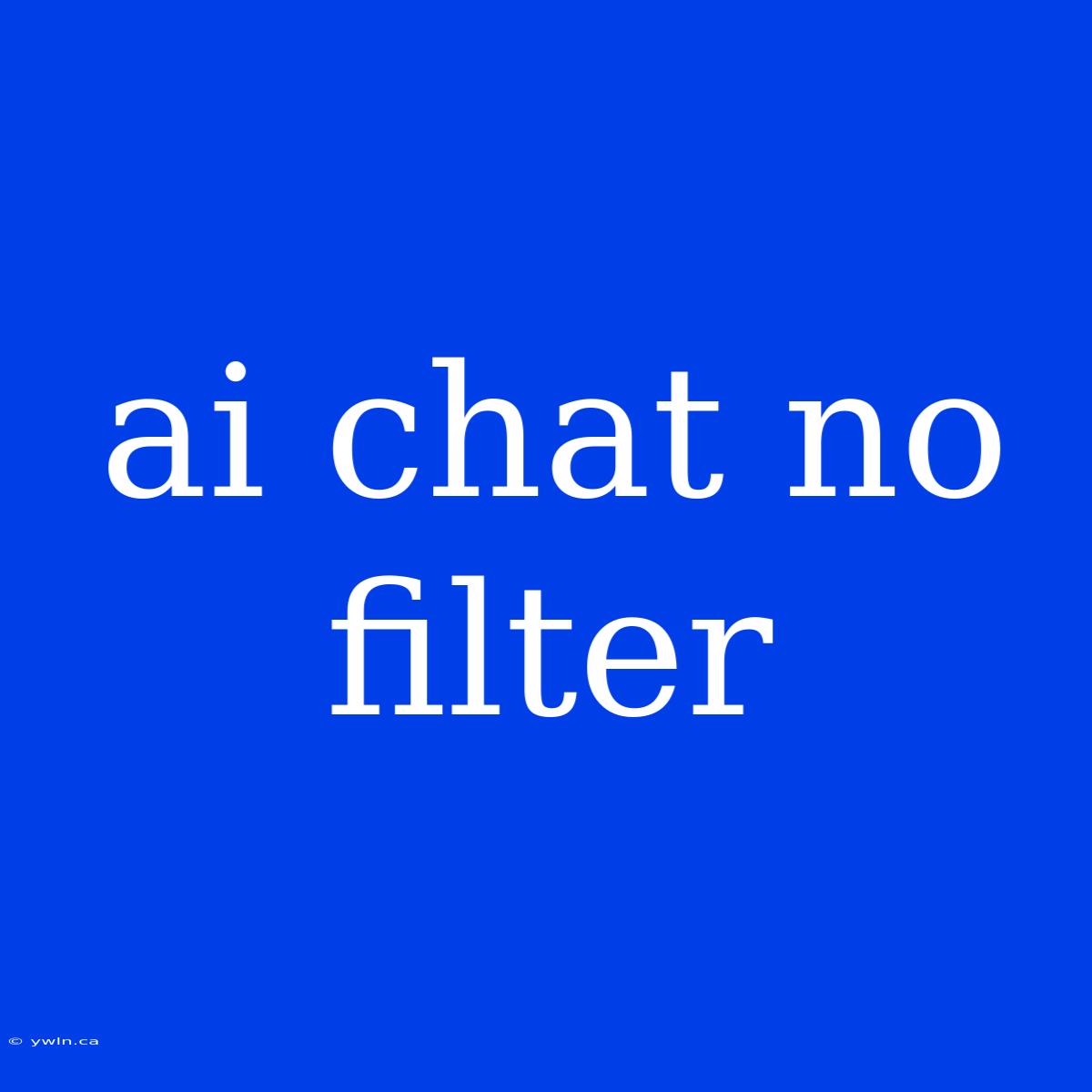 Ai Chat No Filter