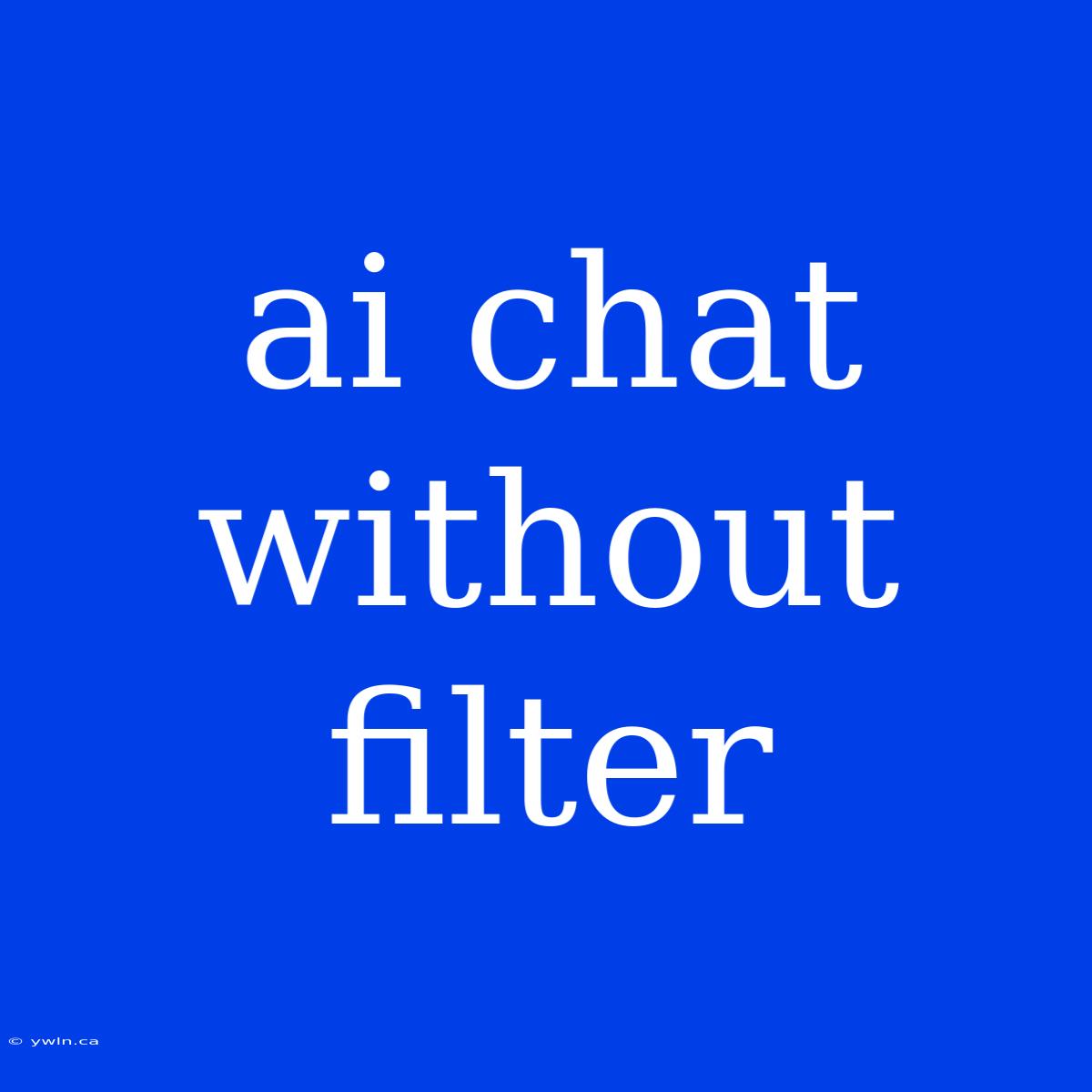 Ai Chat Without Filter