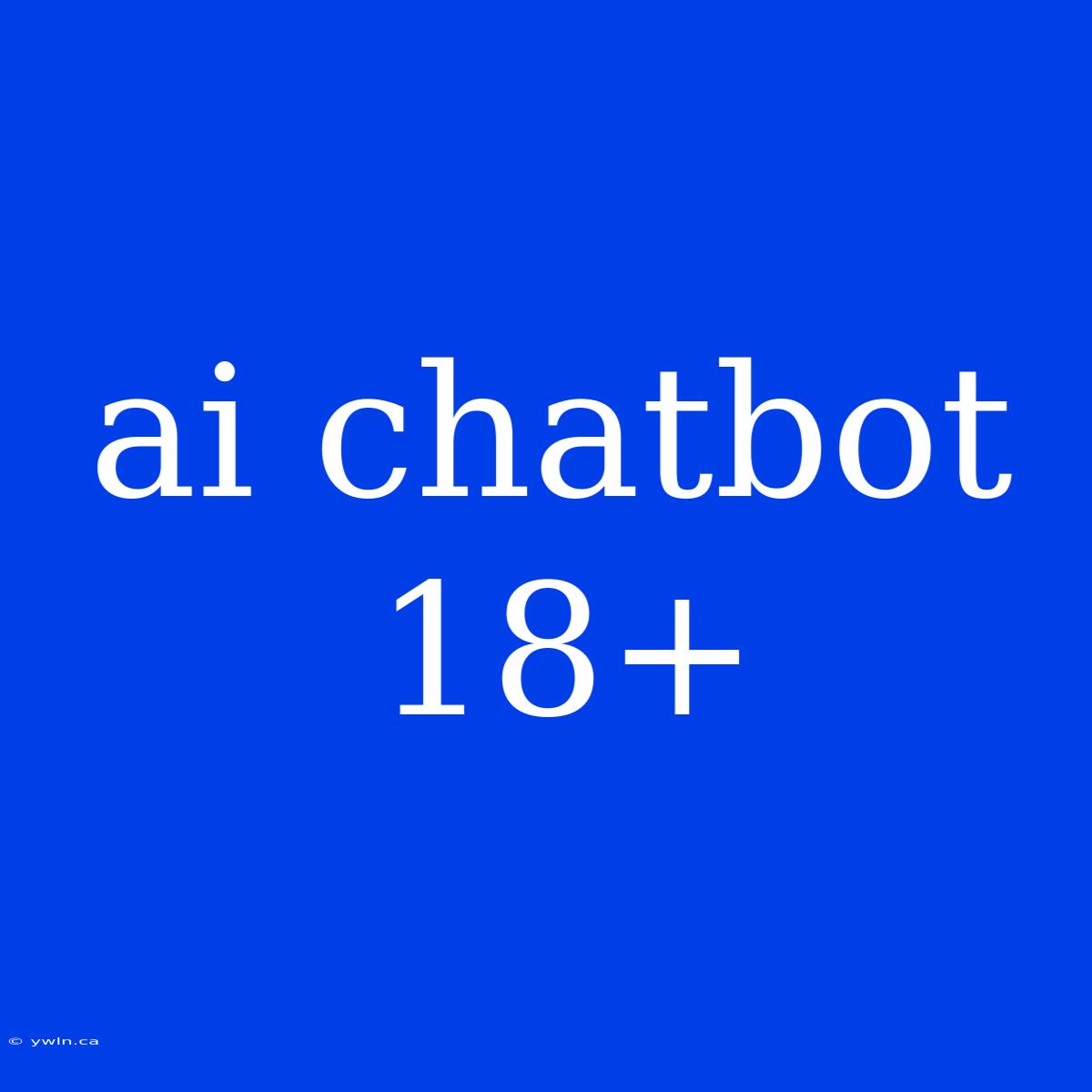 Ai Chatbot 18+