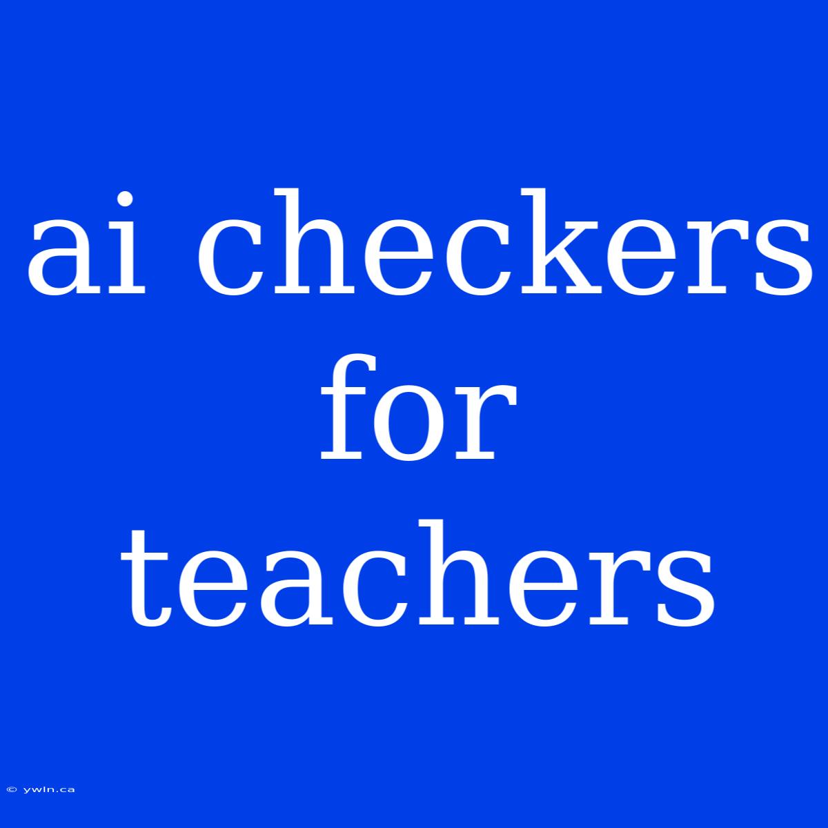 Ai Checkers For Teachers