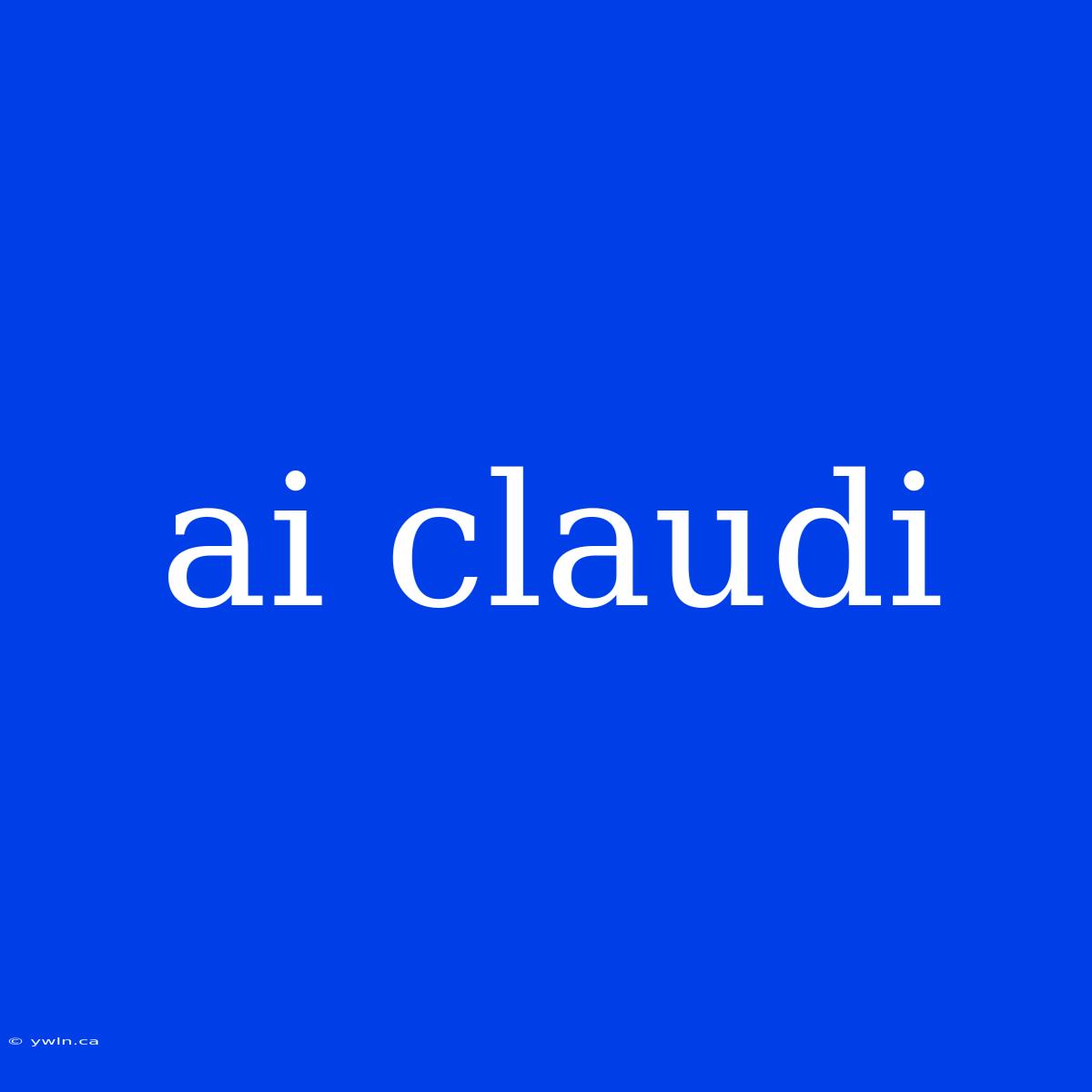 Ai Claudi