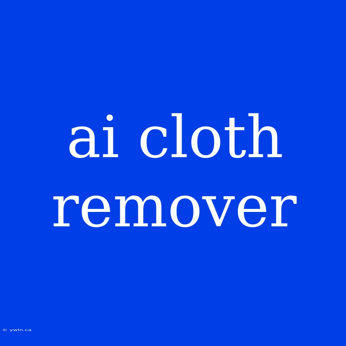 Ai Cloth Remover