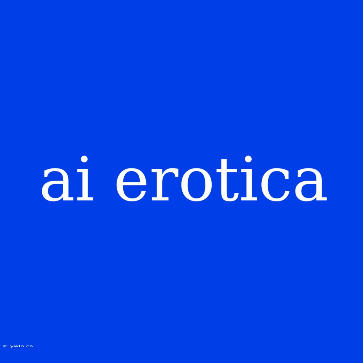 Ai Erotica