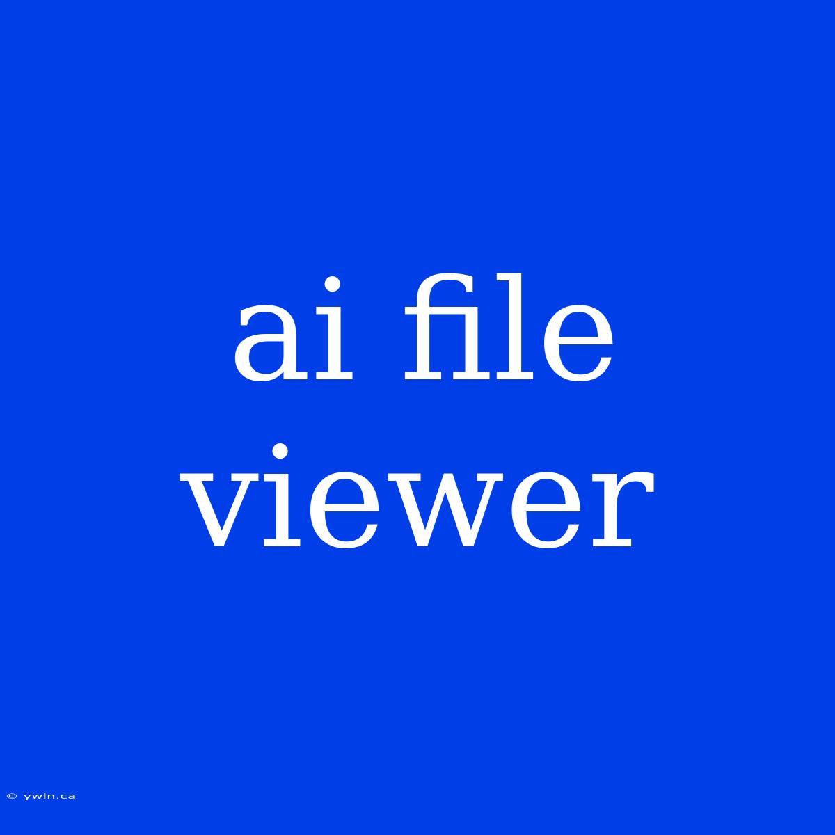 Ai File Viewer