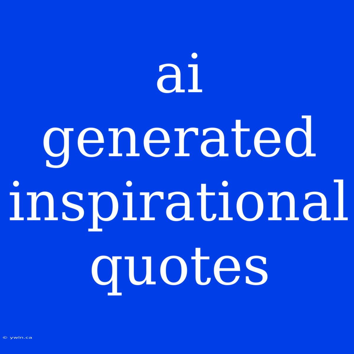 Ai Generated Inspirational Quotes