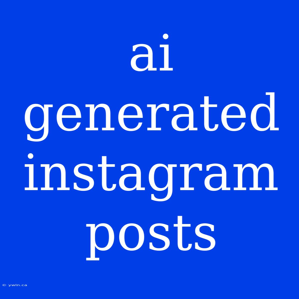 Ai Generated Instagram Posts