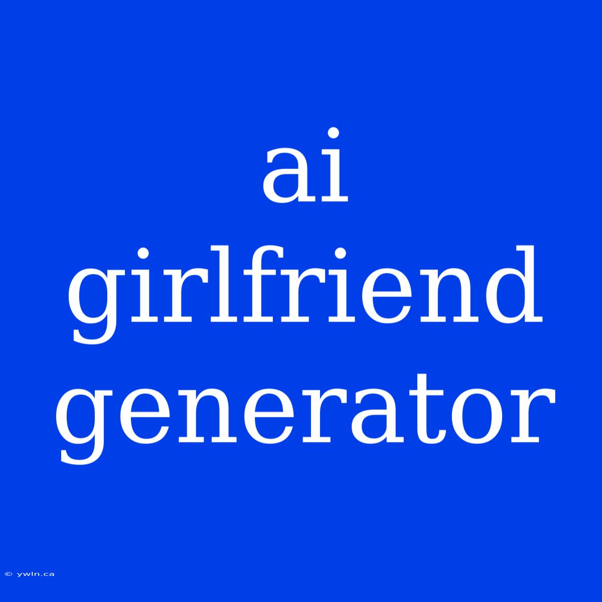 Ai Girlfriend Generator