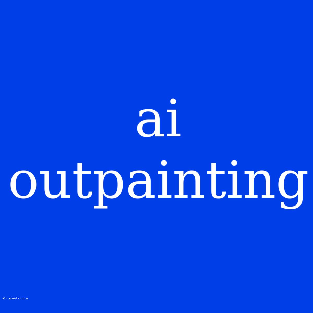 Ai Outpainting