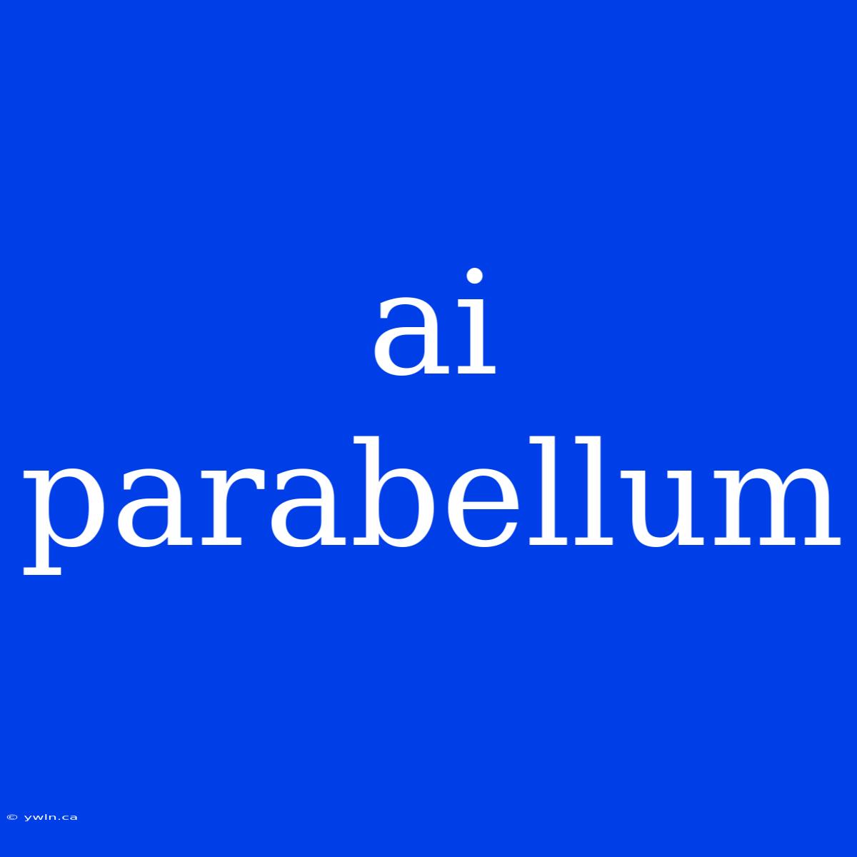 Ai Parabellum