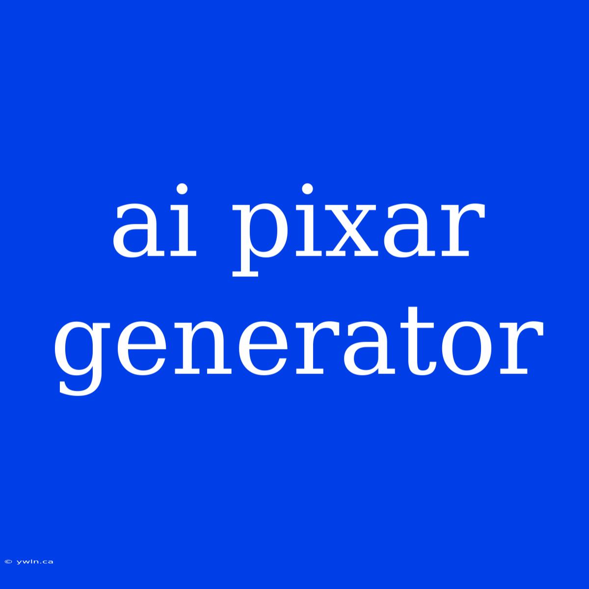 Ai Pixar Generator