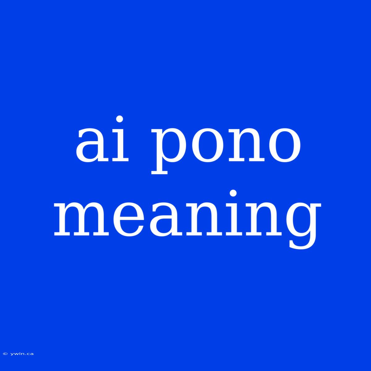 Ai Pono Meaning