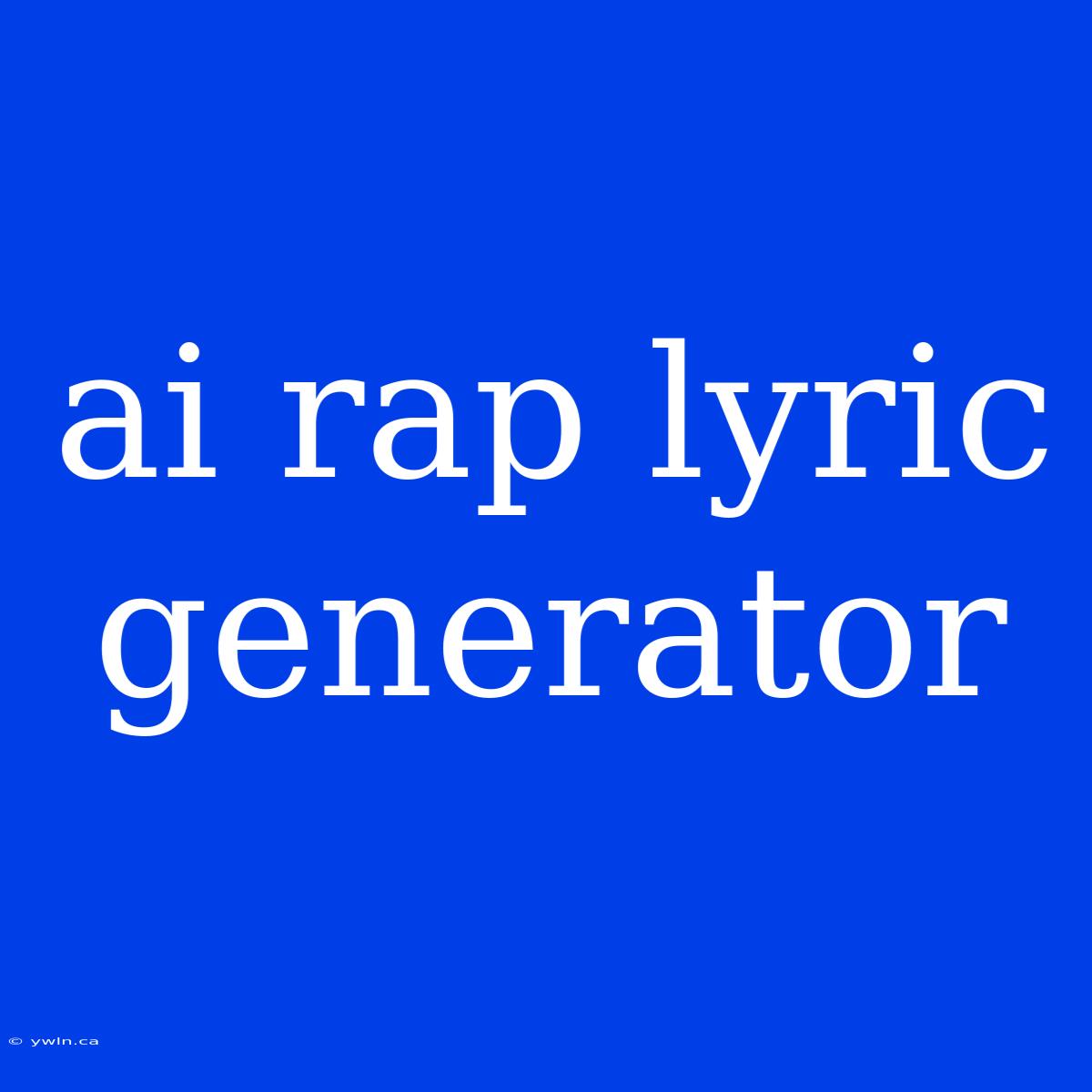 Ai Rap Lyric Generator