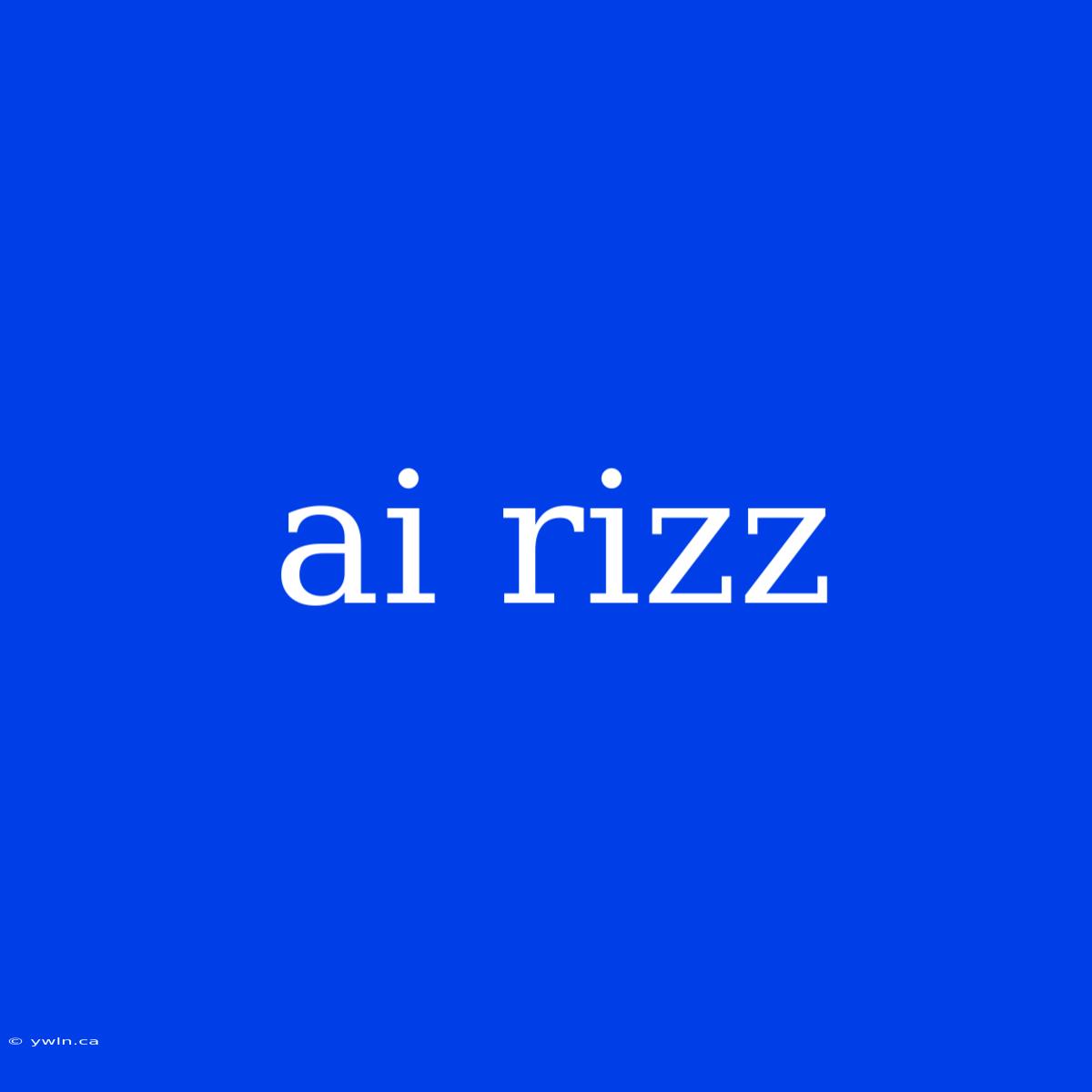 Ai Rizz