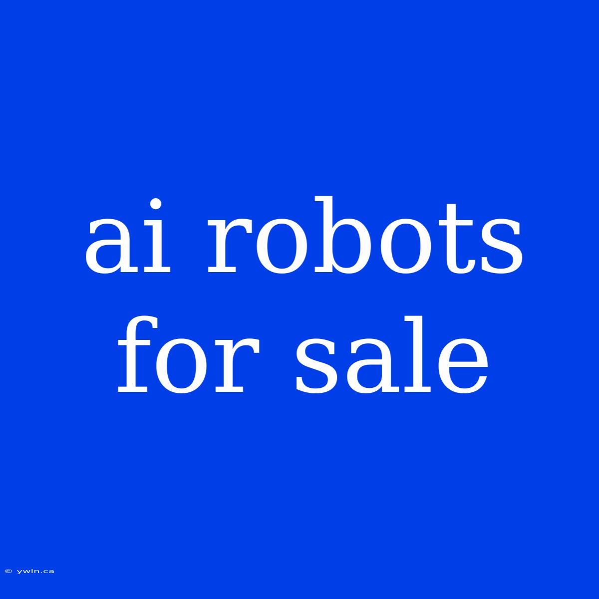 Ai Robots For Sale