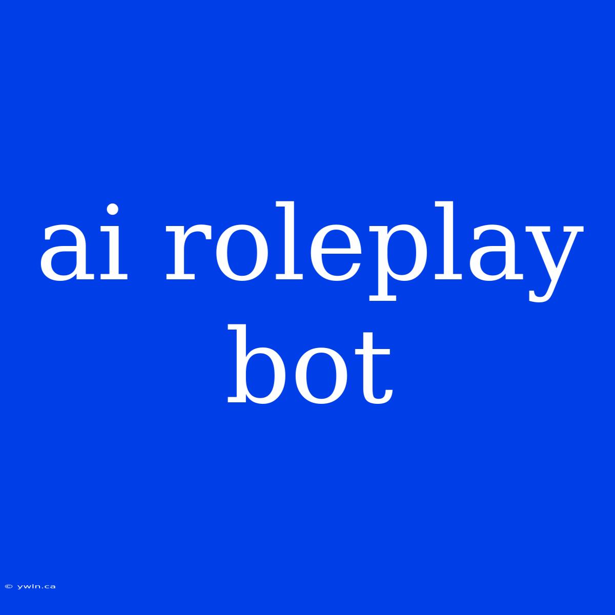 Ai Roleplay Bot