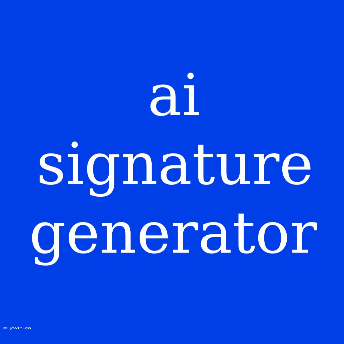 Ai Signature Generator