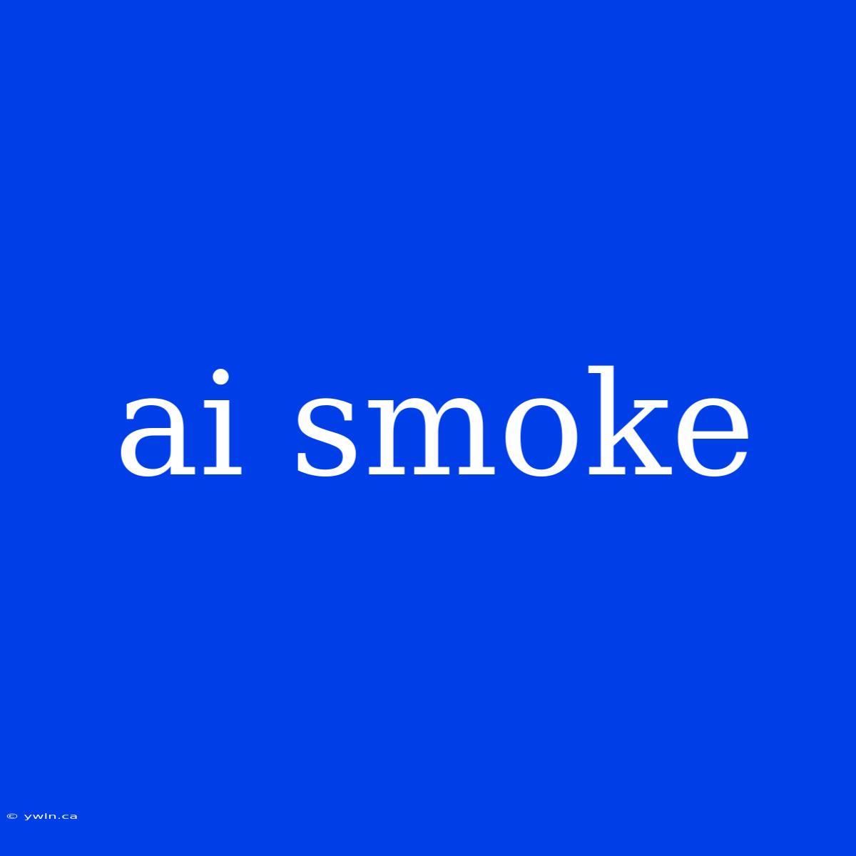 Ai Smoke