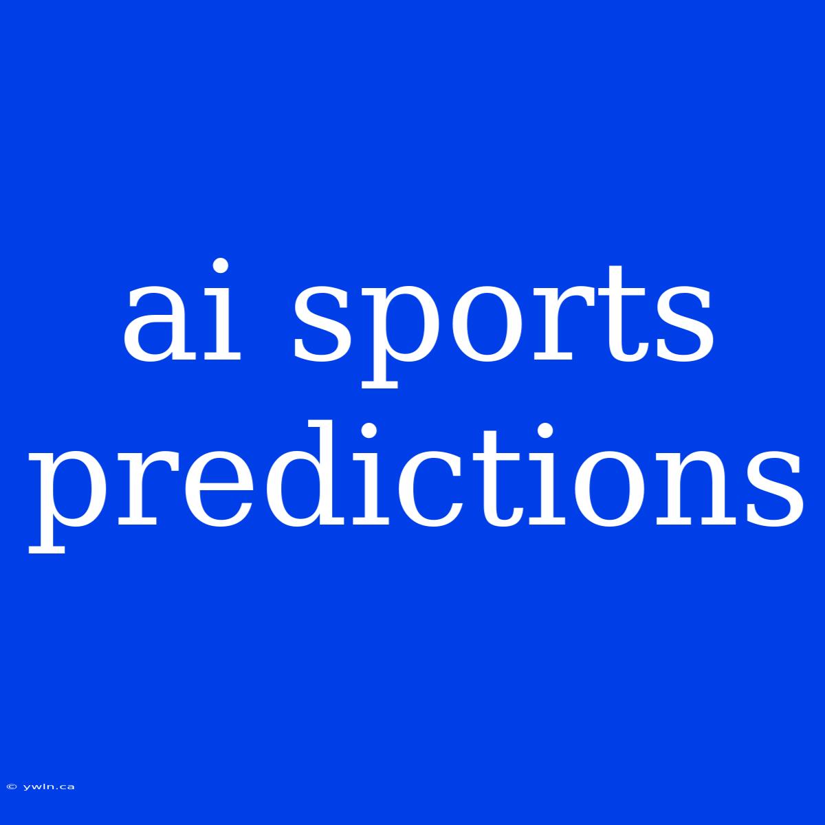 Ai Sports Predictions