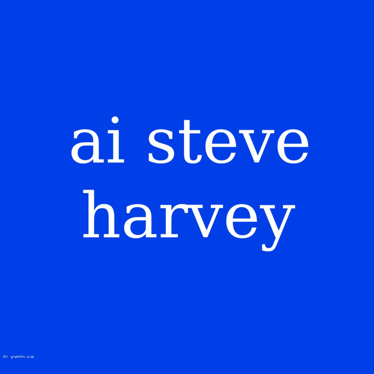 Ai Steve Harvey