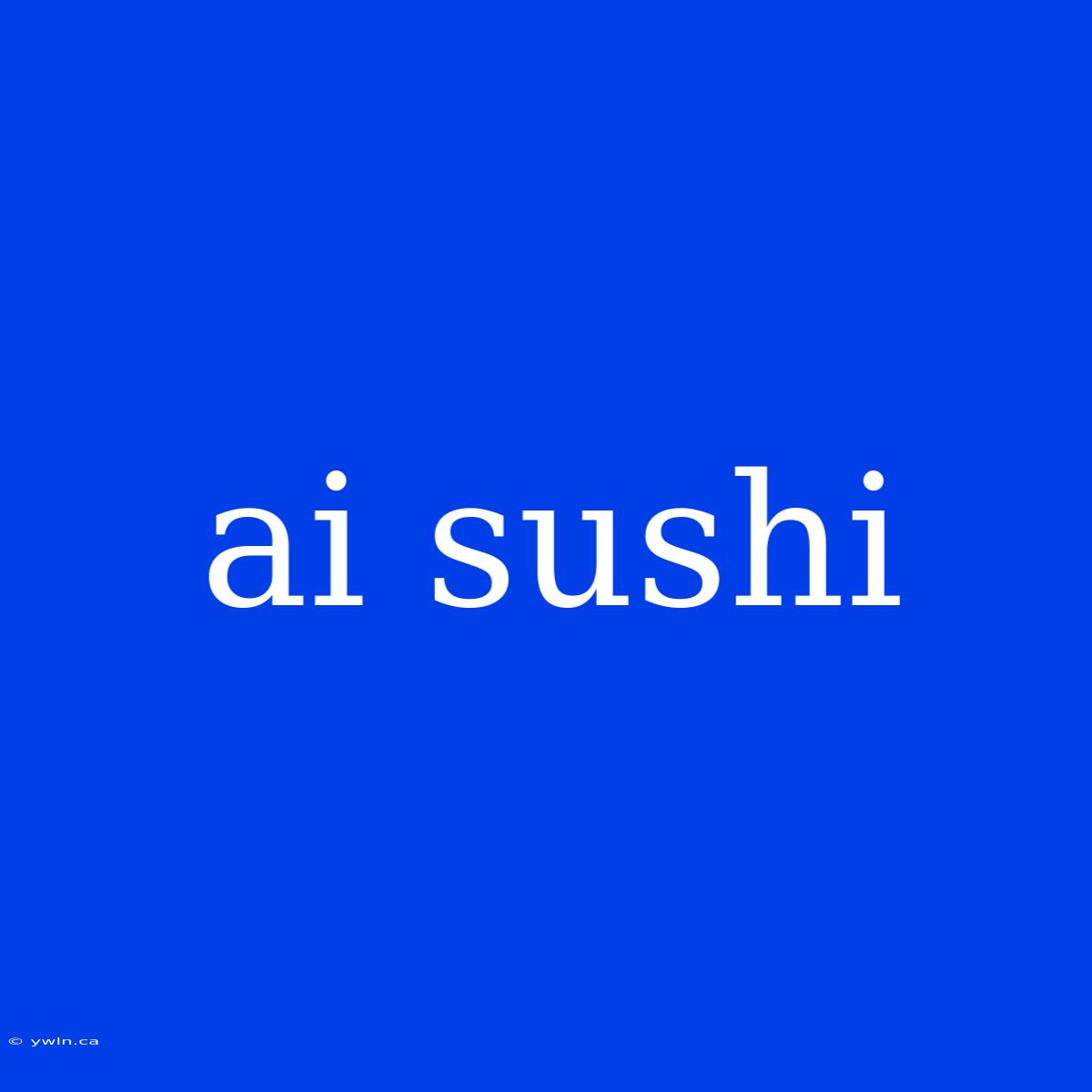 Ai Sushi