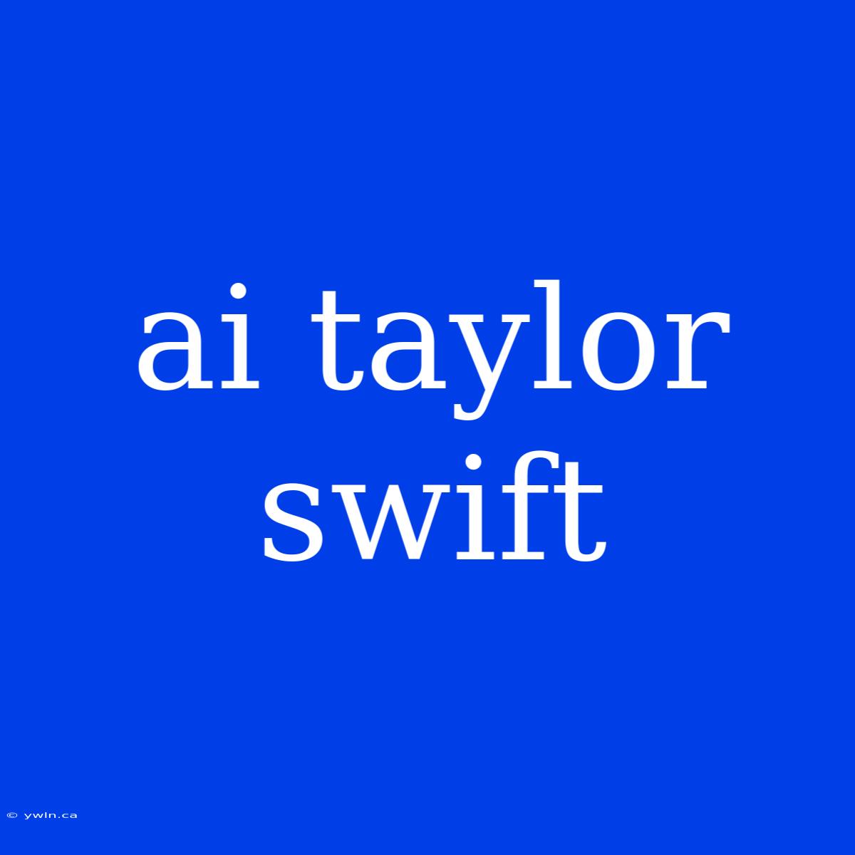 Ai Taylor Swift