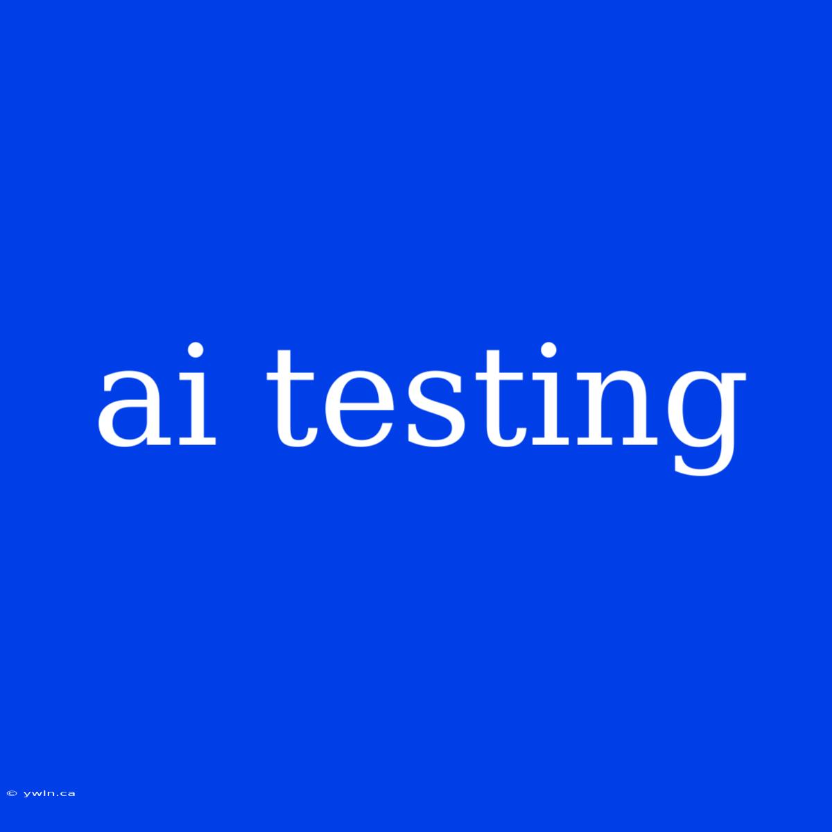 Ai Testing