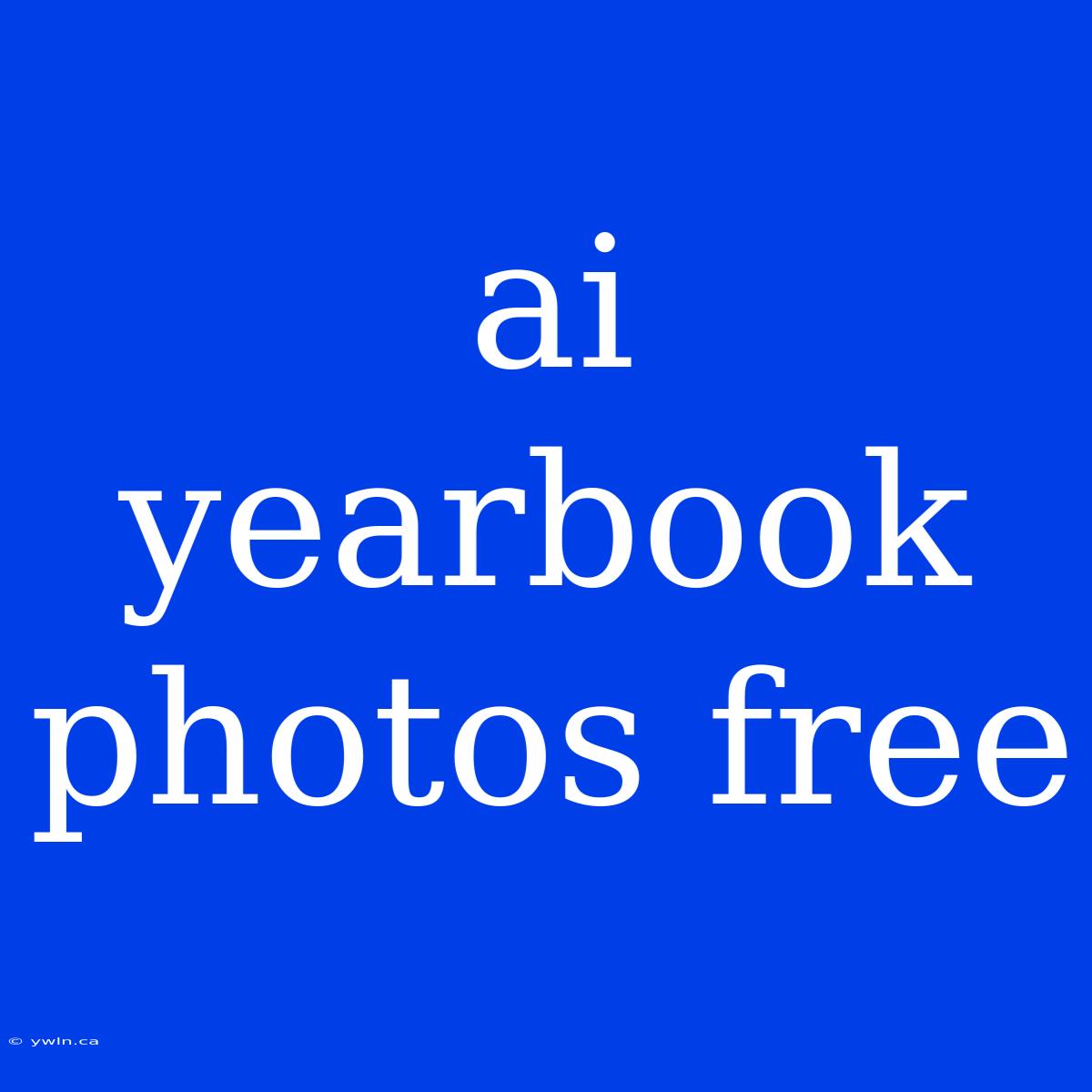 Ai Yearbook Photos Free