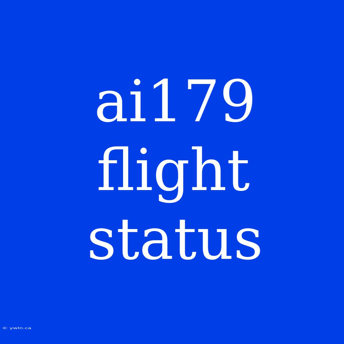 Ai179 Flight Status