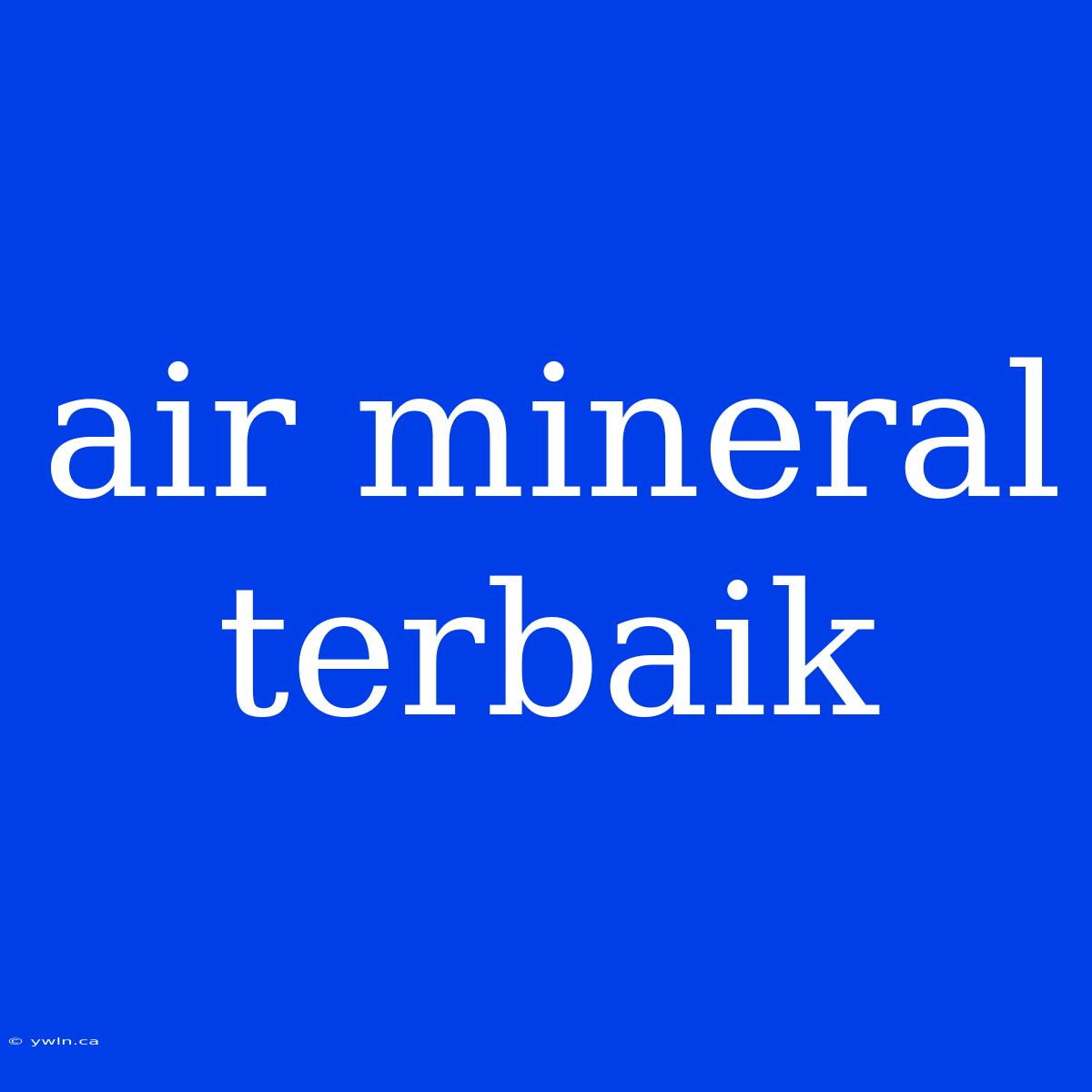 Air Mineral Terbaik