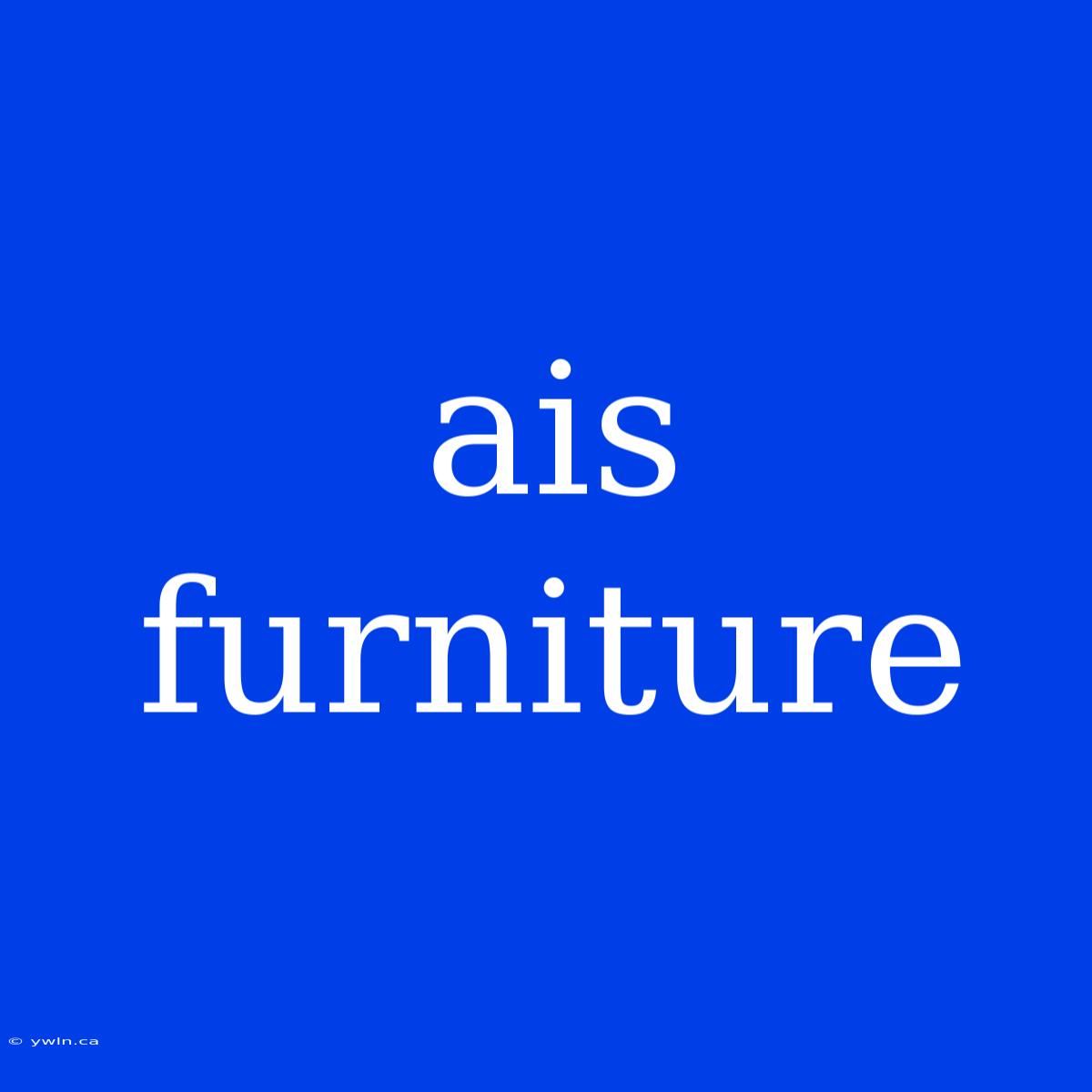 Ais Furniture