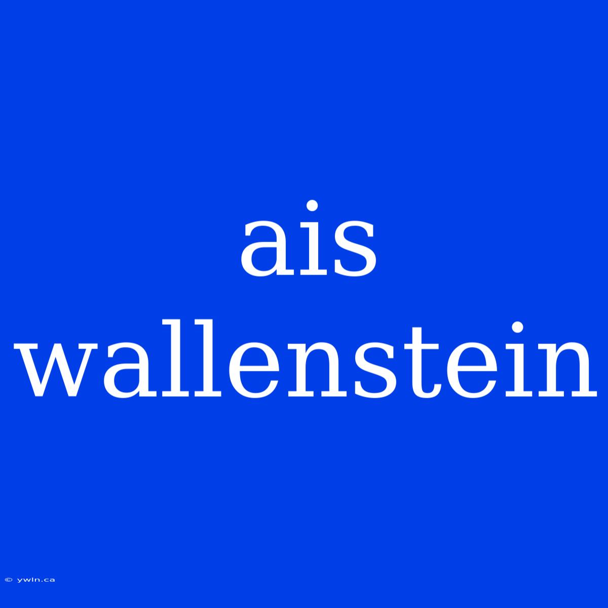 Ais Wallenstein