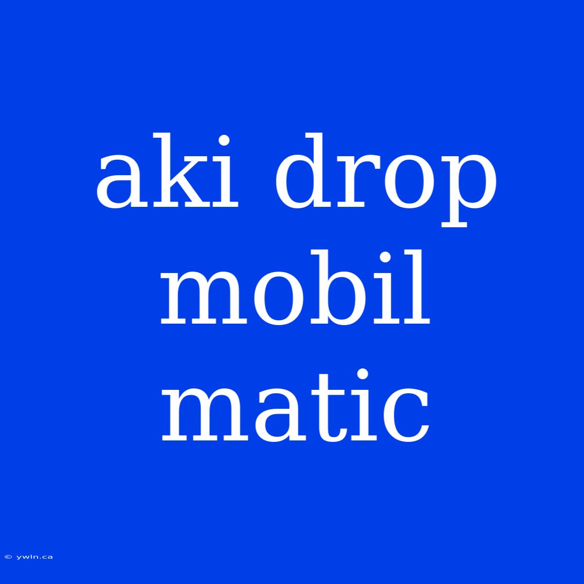 Aki Drop Mobil Matic