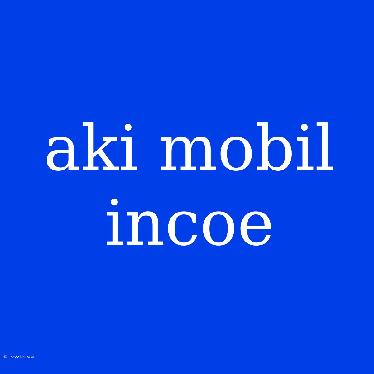 Aki Mobil Incoe