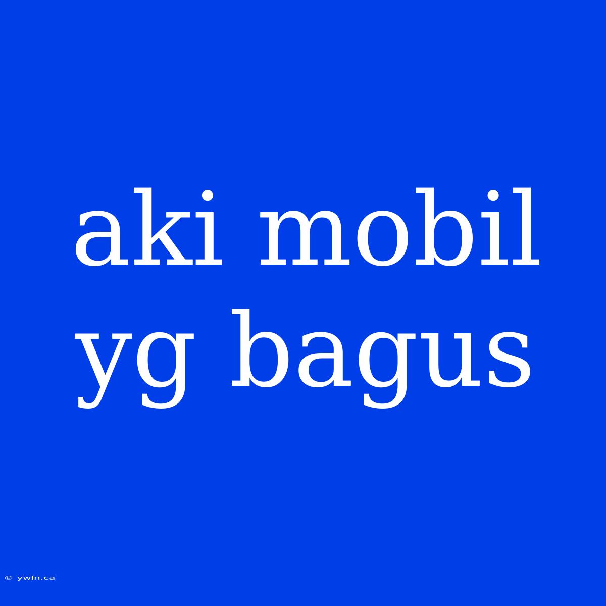 Aki Mobil Yg Bagus