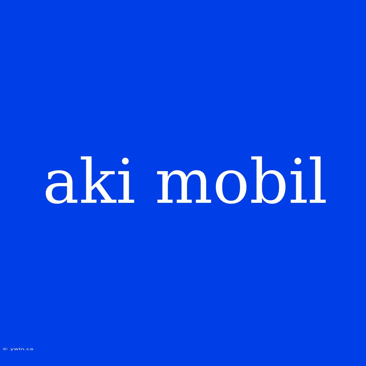 Aki Mobil